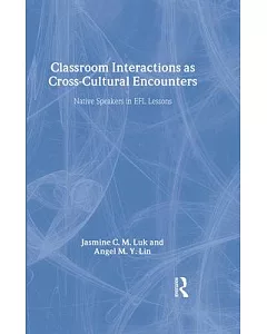 Classroom Interactions As Cross-cultural Encounters: Native Speakers in Efl Lessons