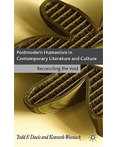 Postmodern Humanism in Contemporary Literature And Culture: Reconciling the Void