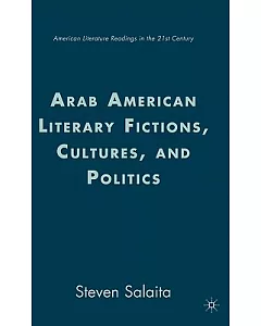 Arab American Literary Fictions, Cultures And Politics