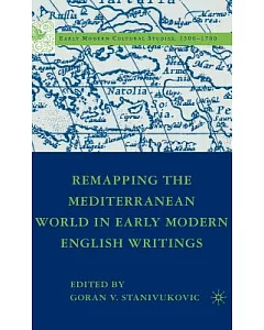 Remapping the Mediterranean World in Early Modern English Writings