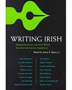 Writing Irish: Interviews With Irish Writers from the Irish Literary Supplement