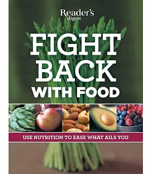 Fight Back With Food: Use Nutrition to Heal What Ails You