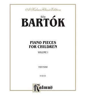 Bela Bartok Piano Pieces for Children: A Kalmus Classic Edition