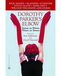 Dorothy Parker’s Elbow: Tattoos on Writers, Writers on Tattoos