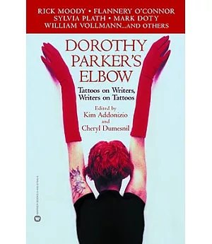 Dorothy Parker’s Elbow: Tattoos on Writers, Writers on Tattoos