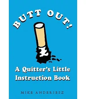Butt Out!: A Quitter’s Little Instruction Book