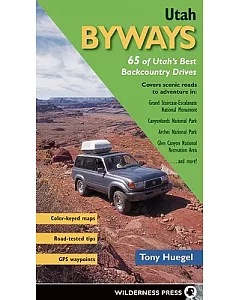 Utah Byways: 65 of Utah’s Best Backcountry Drives