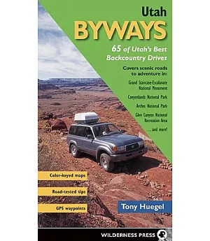 Utah Byways: 65 of Utah’s Best Backcountry Drives