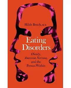 Eating Disorders: Obesity, Anorexia Nervosa, and the Person Within