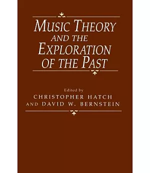 Music Theory and the Exploration of the Past
