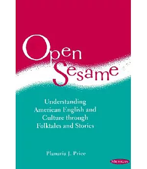 Open Sesame: Understanding American English and Culture Through Folk Tales and Stories