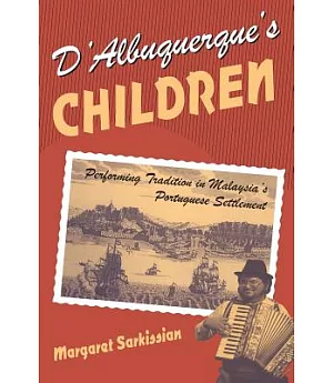 D’Albuquerque’s Children: Performing Tradition in Malaysia’s Portuguese Settlement