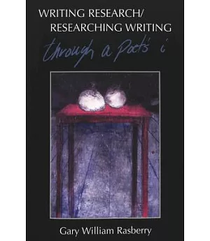 Writing Research/Researching Writing: Through a Poet’s I