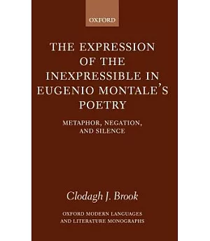 The Expression of the Inexpressible in Eugenio Montale’s Poetry: Metaphor, Negation, and Silence