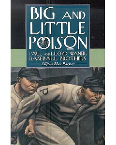 Big and Little Poison: paul and lloyd Waner, Baseball Brothers