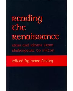 Reading the Renaissance: Ideas and Idioms from Shakespeare to Milton