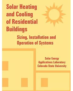 Solar Heating And Cooling of Residential Buildings: Sizing, Installation And Operation of Systems