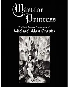 Warrior Princess: The Erotic Fantasy Photography of Michael Alan grapin