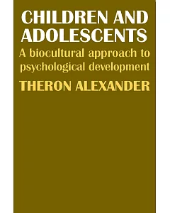 Children and Adolescents: A Biocultural Approach to Psychological Development