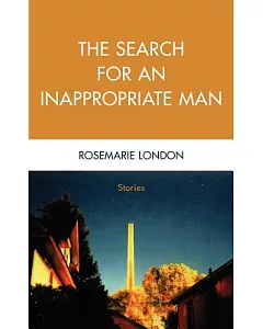 The Search for an Inappropriate Man: Stories