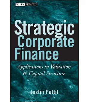 Strategic Corporate Finance: Applications in Valuation and Capital Structure