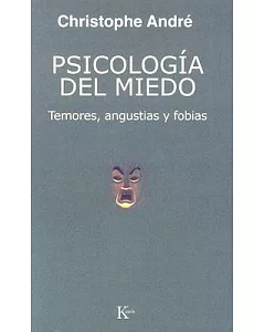 Psicologia Del Miedo/The Psychology of the Fear: Temores, Angustias Y Fobias / Fright, Anguish and Phobias