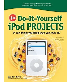 Cnet Do-It-Yourself iPOD Home Projects: 24 Cool Things You Didn’t Know You Could Do!