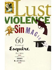 Lust, Violence, Sin, Magic: Sixty Years of Esquire Fiction