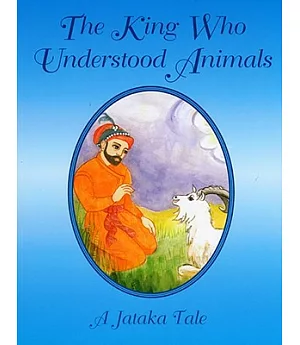The King Who Understood Animals: A Jataka Tale