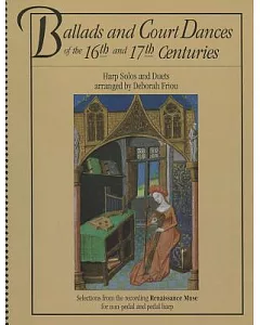 Ballads And Court Dances of the 16th And 17th Centuries