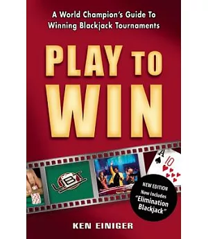 Play to Win: A World Champions Guide to Winning Blackjack Tournaments