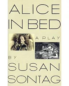 Alice in Bed: A Play in Eight Scenes