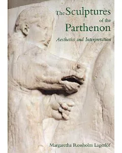 The Sculptures of the Parthenon: Aesthetics and the Interpretation