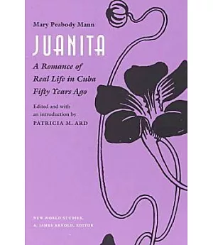 Juanita: A Romance of Real Life in Cuba Fifty Years Ago