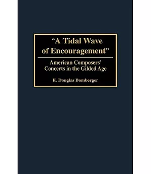 A Tidal Wave of Encouragementnt: American Composers’ Concerts in the Gilded Age