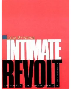 Intimate Revolt: The Powers and Limits of Psychoanalysis