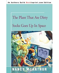 The Plant That Ate Dirty Socks Goes Up In Space