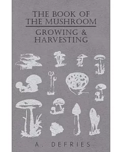 The Book of the Mushroom: Growing & Harvesting