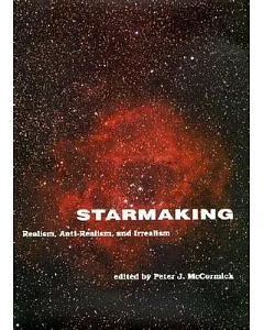 Starmaking: Realism, Anti-Realism, and Irrealism