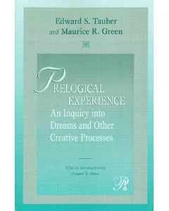 Prelogical Experience: An Inquiry into Dreams And Other Creative Processes
