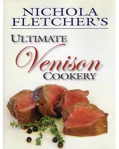 nichola Fletcher’s Ultimate Venison Cookery