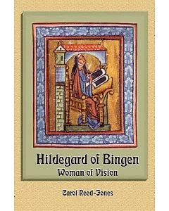 Hildegard Of Bingen: Woman Of Vision