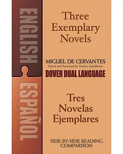 Three Exemplary Novels / Tres Novelas Ejemplares: A Dual-language Book