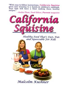 California Squisine: Healthy Food That’s Fast, Fun And Squeezable for Kids