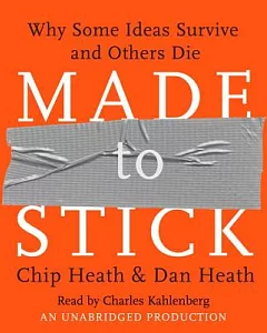 Made To Stick: Why Some Ideas Survive and Others Die
