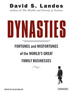 Dynasties: Fortunes And Misfortunes of the World’s Great Family Businesses