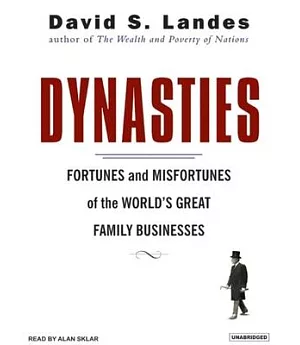 Dynasties: Fortunes And Misfortunes of the World’s Great Family Businesses