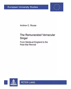 The Remunerated Vernacular Singer: From Medieval England to the Post-war Revival