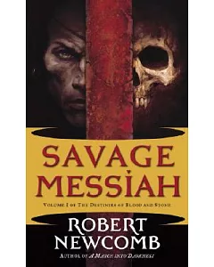 Savage Messiah: The Destinies of Blood And Stone