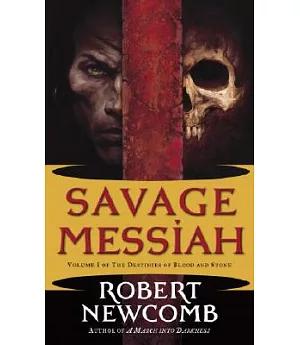 Savage Messiah: The Destinies of Blood And Stone